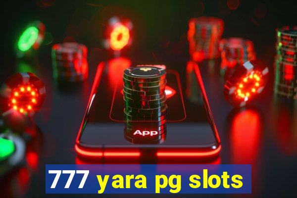 777 yara pg slots